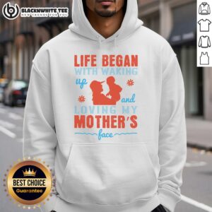 Alternative view of Good Life Began With Waking Up And Loving My Mother's Face T-Shirt
