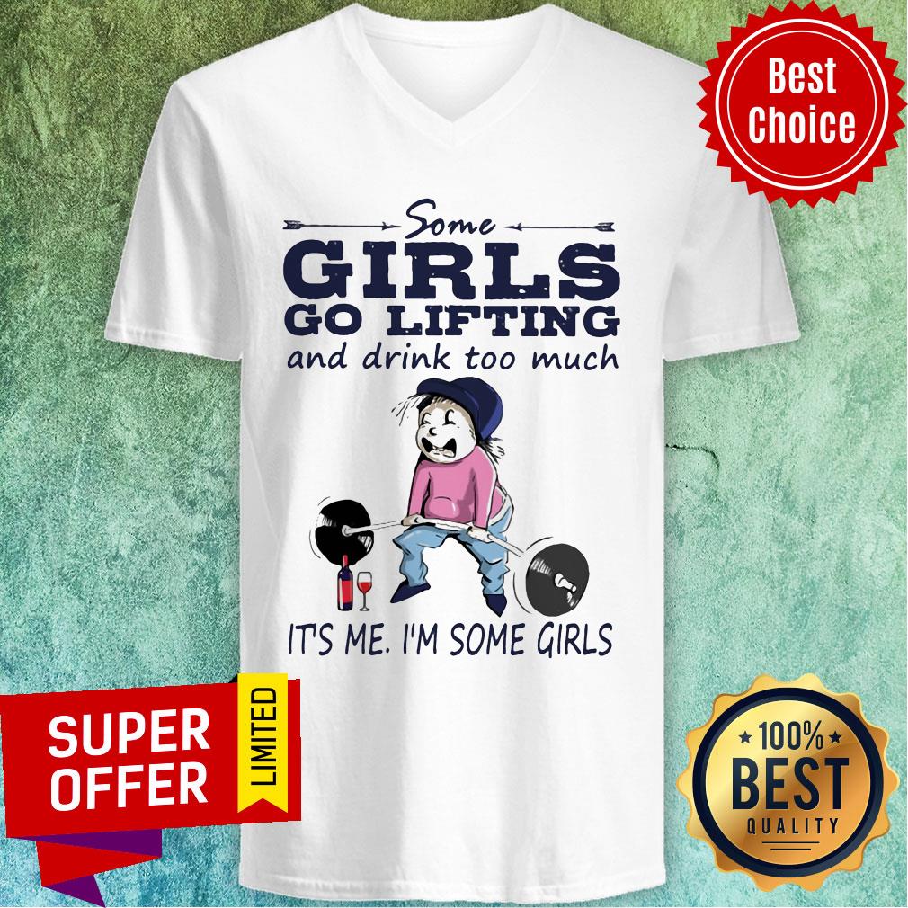 Some Girls Go Lifting And Drink Too Much It’s Me I’m Some Girls Shirt - Image 3