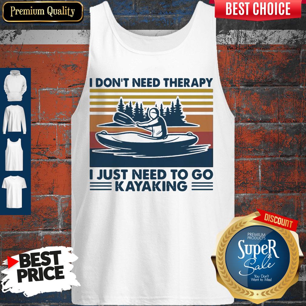 Good I Don't Need Therapy I Just Need To Go Kayaking Vintage Shirt - Image 4