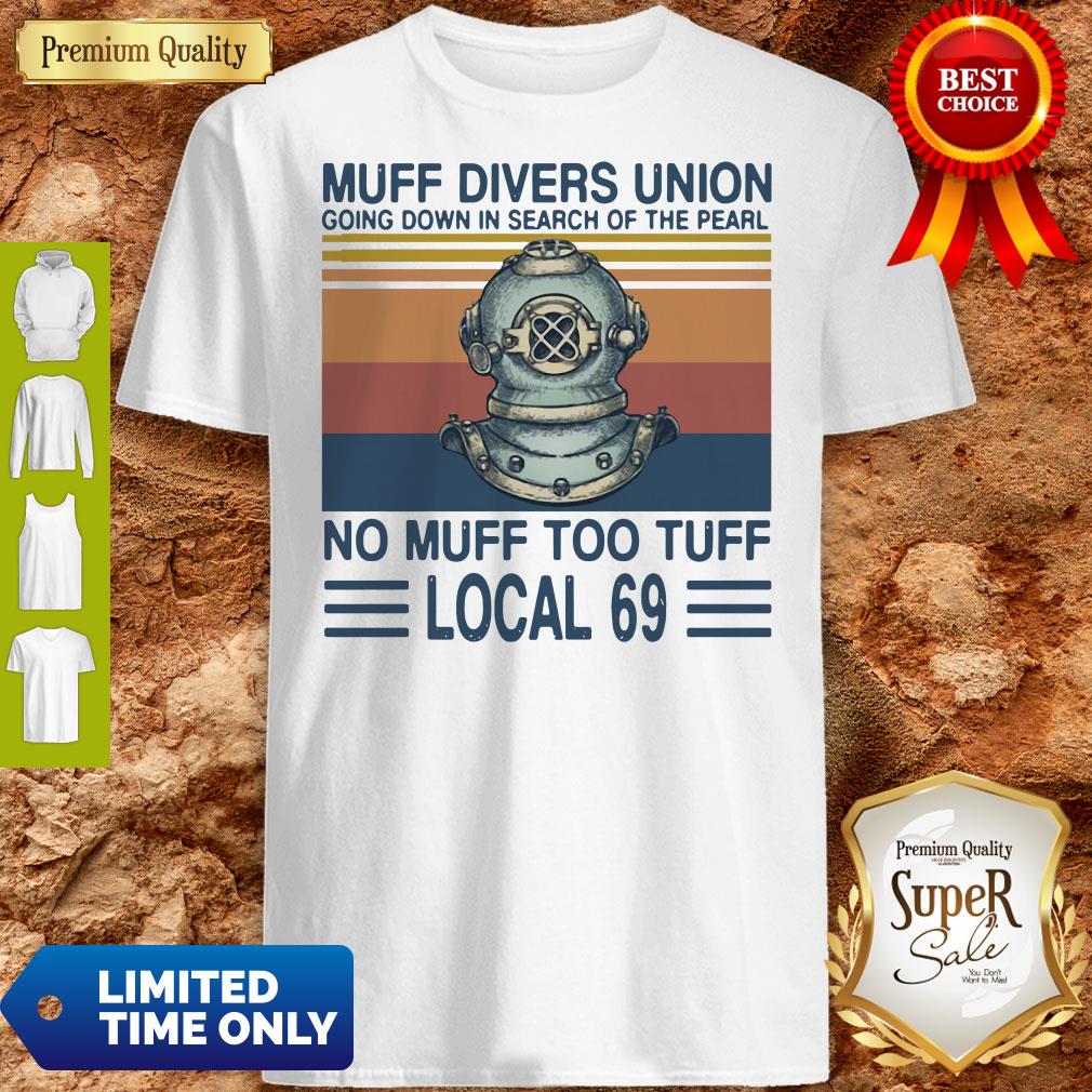 Top Muff Divers Union Going Down In Search Of The Pearl No Muff Too Tuff Local 69 Vintage Shirt