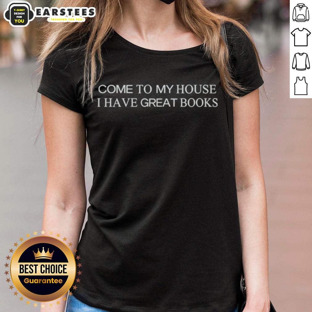 Happy Come To My House I Have Great Books T-Shirt - Image 3