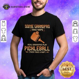 Top Some Grandpas Take Naps Pickleball Shirt