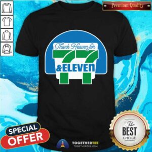 Awesome Thank Heaven For 77 & Eleven T-Shirt