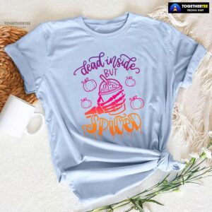 Dead Inside But Spiced T-Shirt