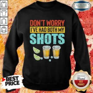 Alternative view of Don’t Worry I’ve Had Both My Shots Shirt