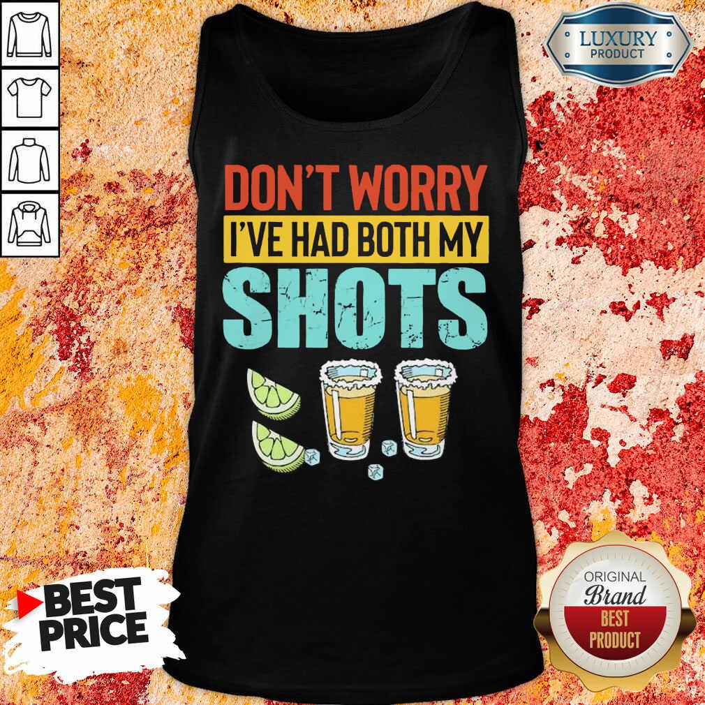 Don’t Worry I’ve Had Both My Shots Shirt - Image 5