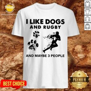 Premium I Like Dogs And Rugby And Maybe 3 People Shirt