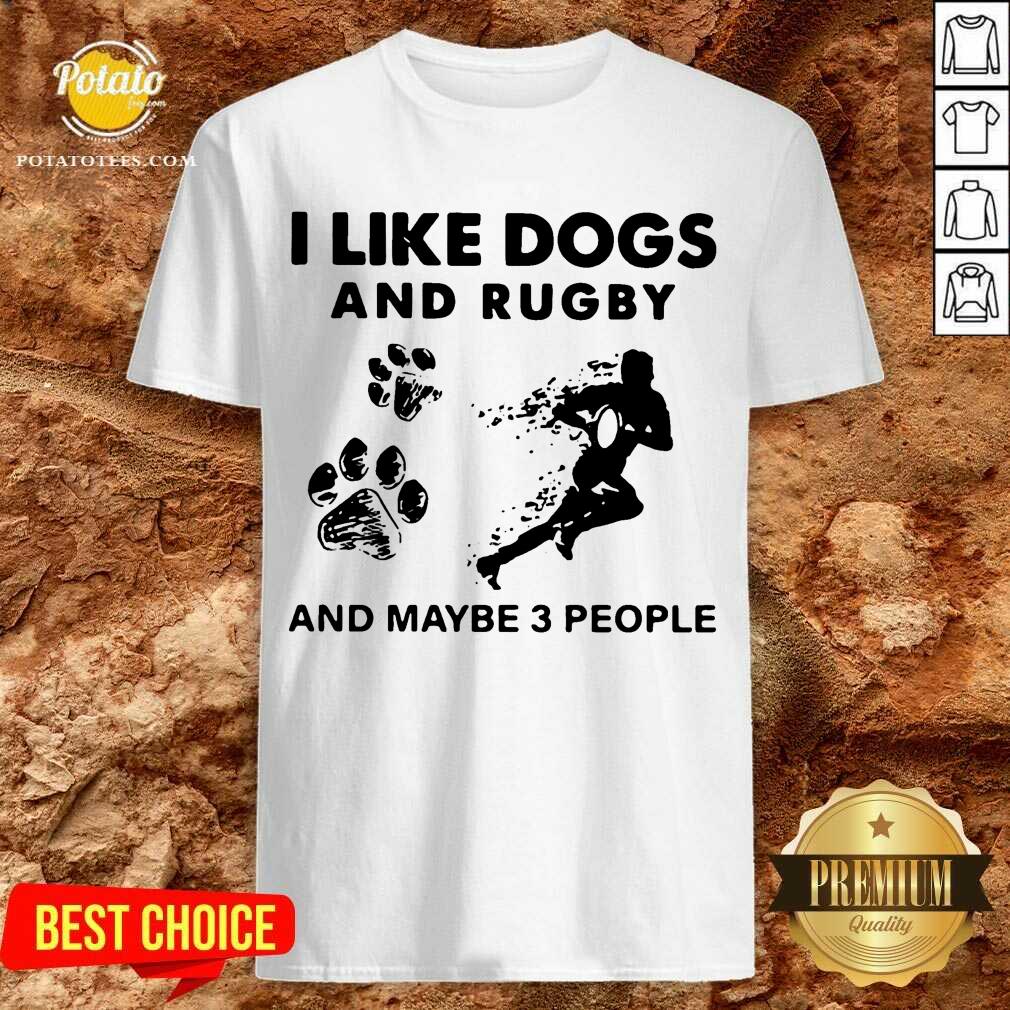 Premium I Like Dogs And Rugby And Maybe 3 People Shirt