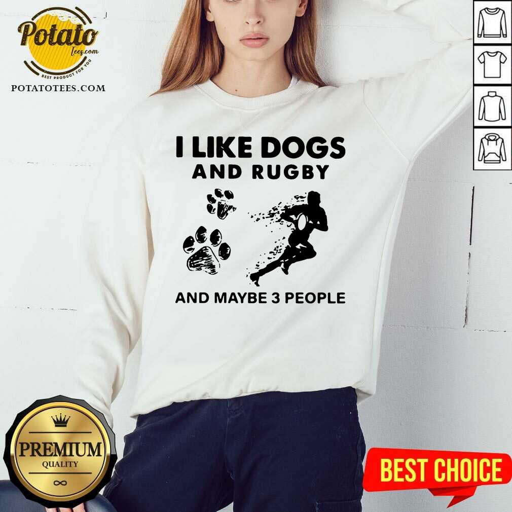 Premium I Like Dogs And Rugby And Maybe 3 People Shirt - Image 4