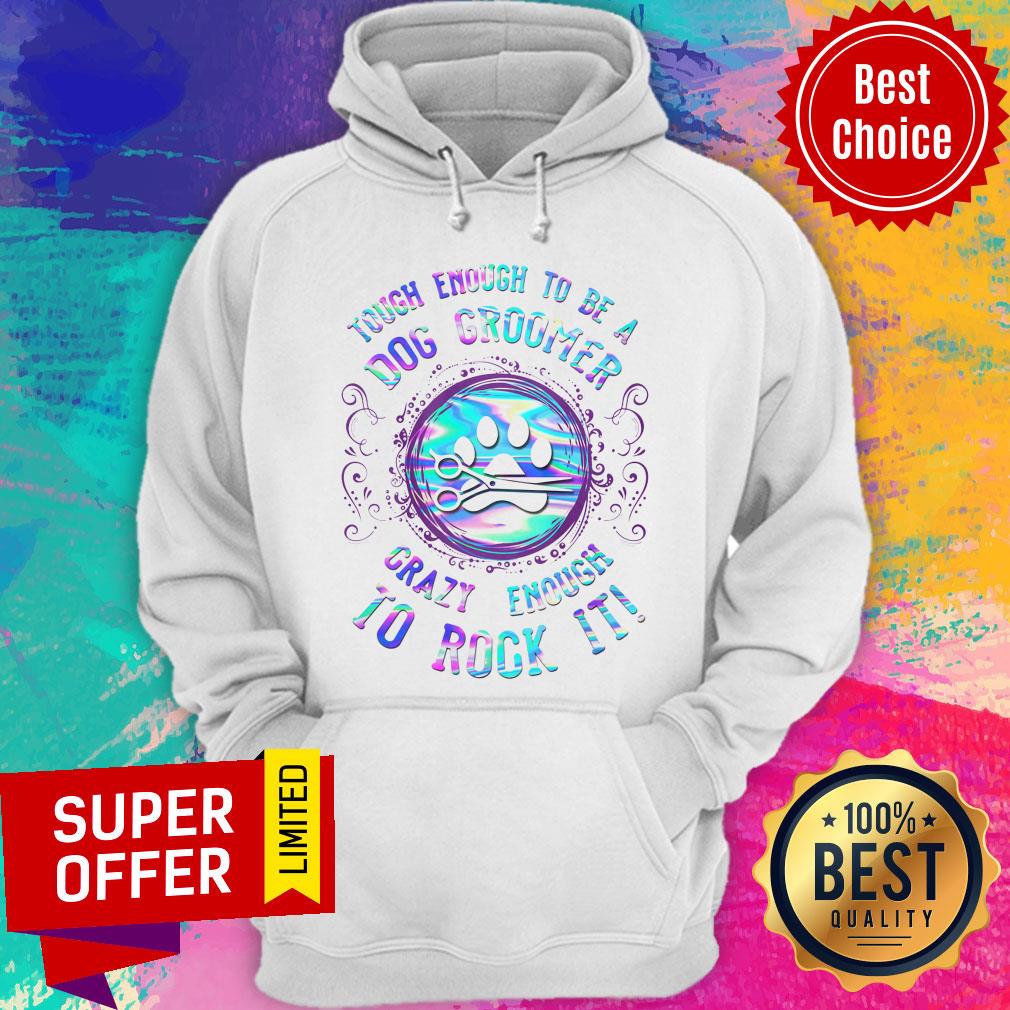 Touch Enough To Be A Dog Groomer Crazy Enough To Rock It Shirt - Image 3