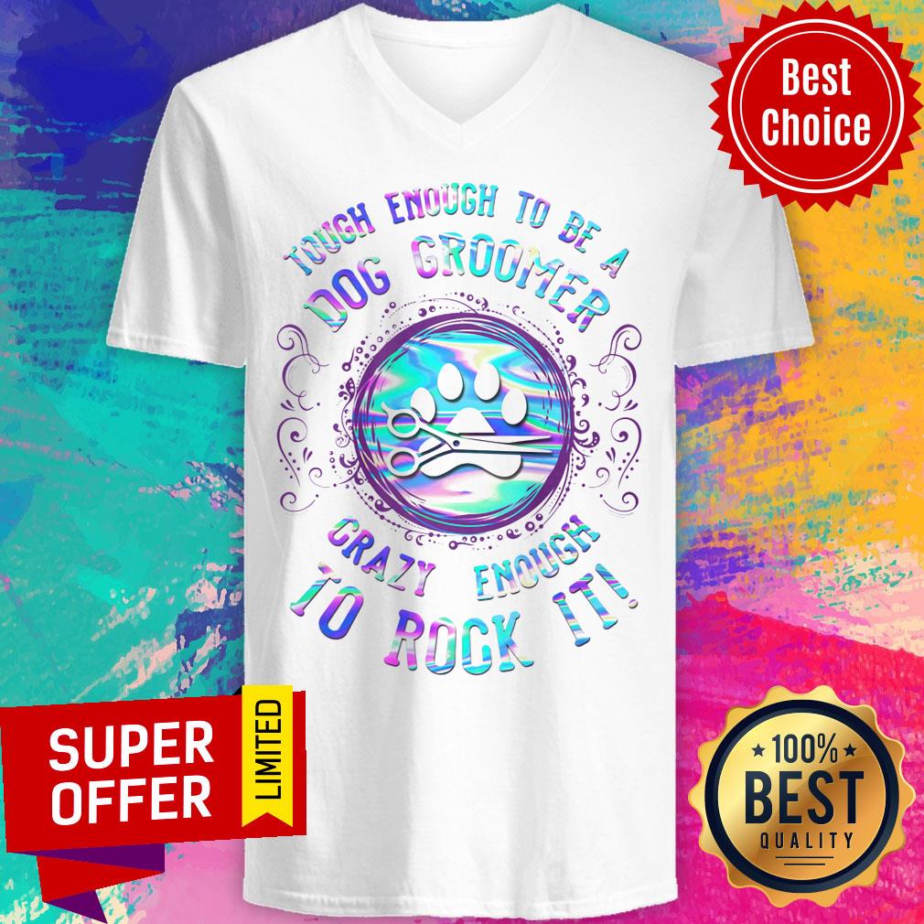 Touch Enough To Be A Dog Groomer Crazy Enough To Rock It Shirt - Image 4
