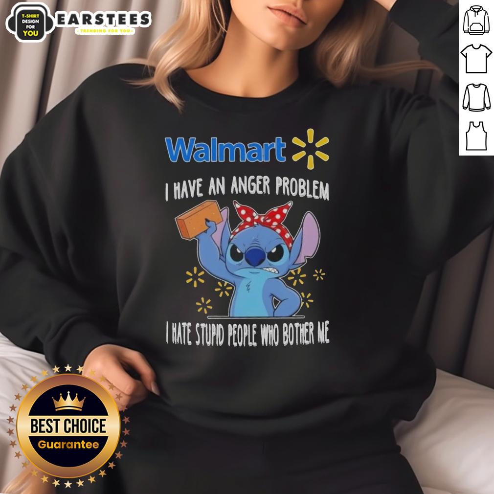 Cute Stitch X Walmart I Have An Anger Problem I Hate Stupid People Who Bother Me T-Shirt - Image 4