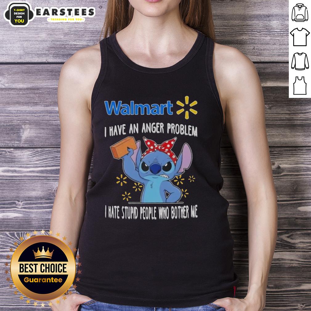 Cute Stitch X Walmart I Have An Anger Problem I Hate Stupid People Who Bother Me T-Shirt - Image 4
