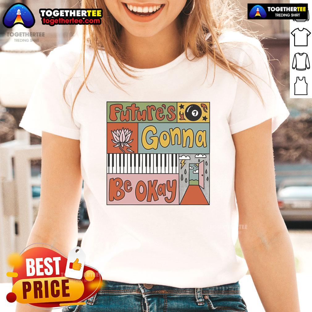 Nice Future's Gonna Be Okay T-Shirt - Image 3
