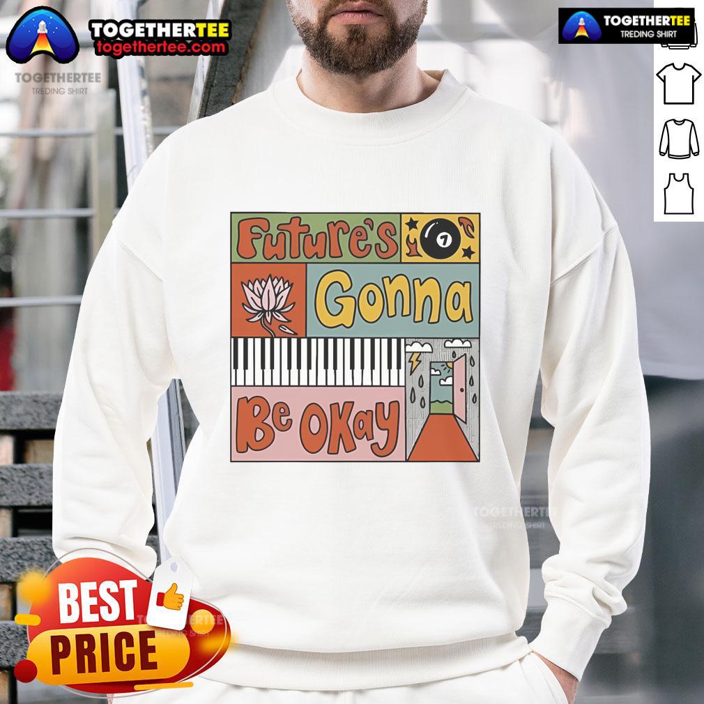 Nice Future's Gonna Be Okay T-Shirt - Image 5