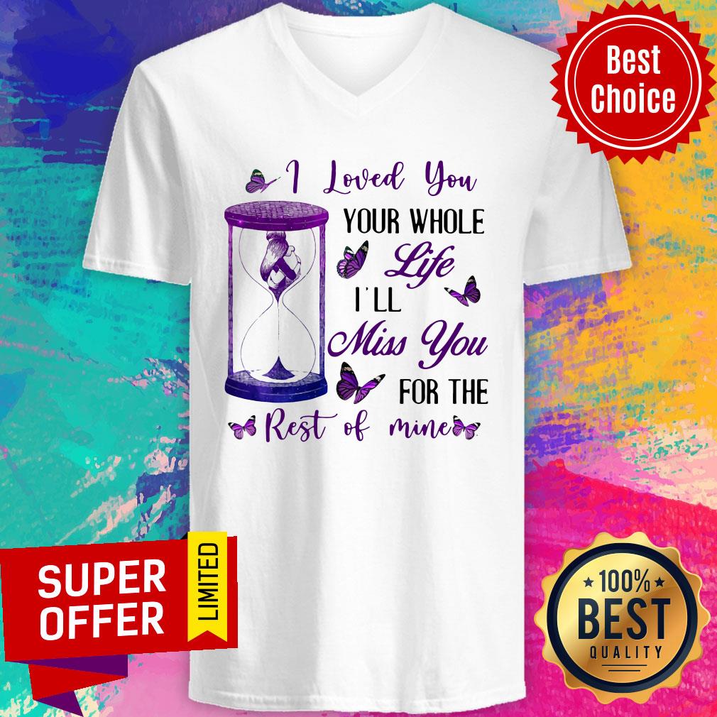Nice I Loved You Your Whole Life I'll Miss You For The Rest Of Mine Shirt - Image 3