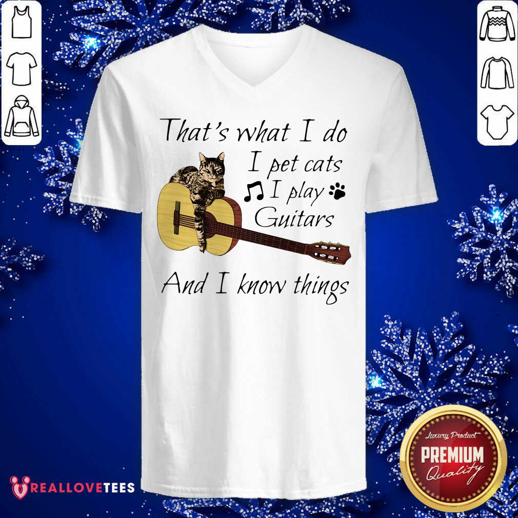 Super That’s What I Do I Pet Cats I Play Guitars And I Know Things Shirt - Image 5