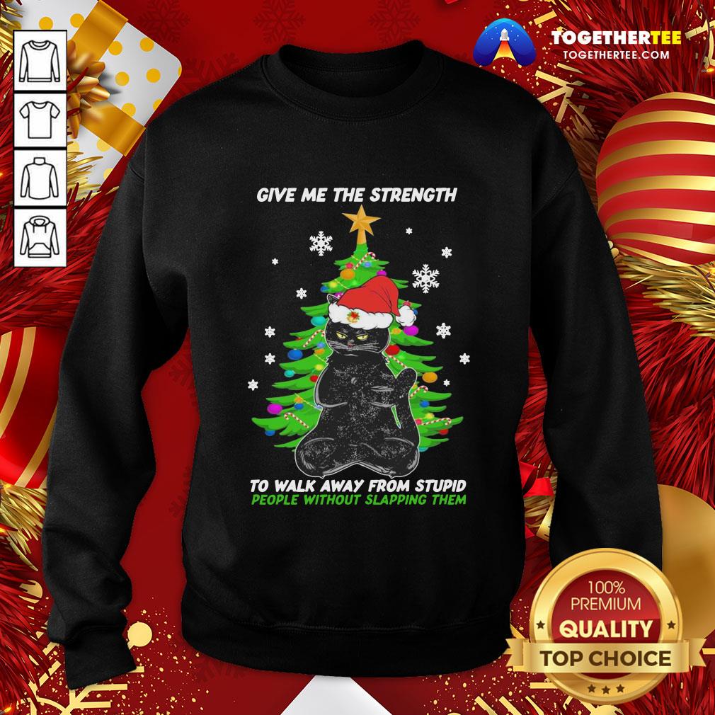Top Back Cat Santa Give Me The Strength To Walk Away From Stupid People Without Slapping Them Christmas Shirt - Image 4