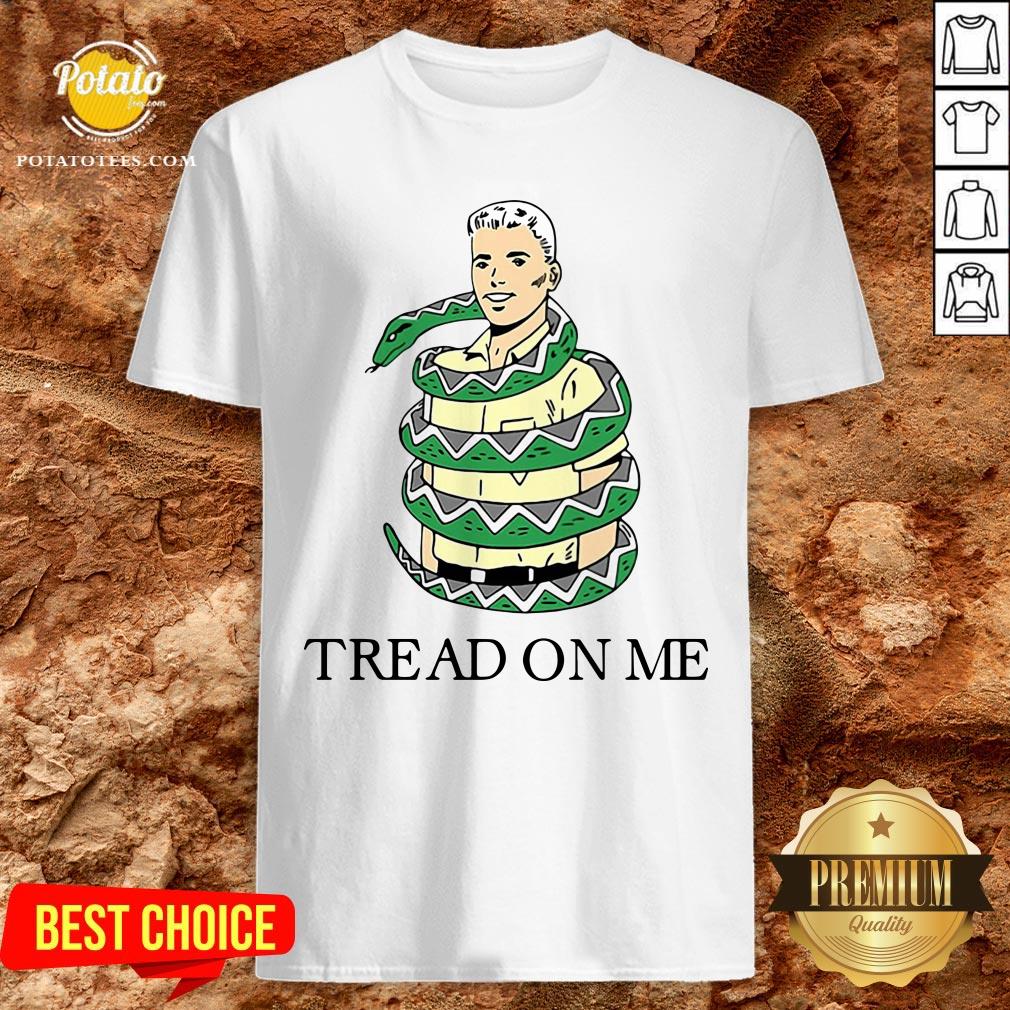 Beautiful Snake Tread On Me Shirt