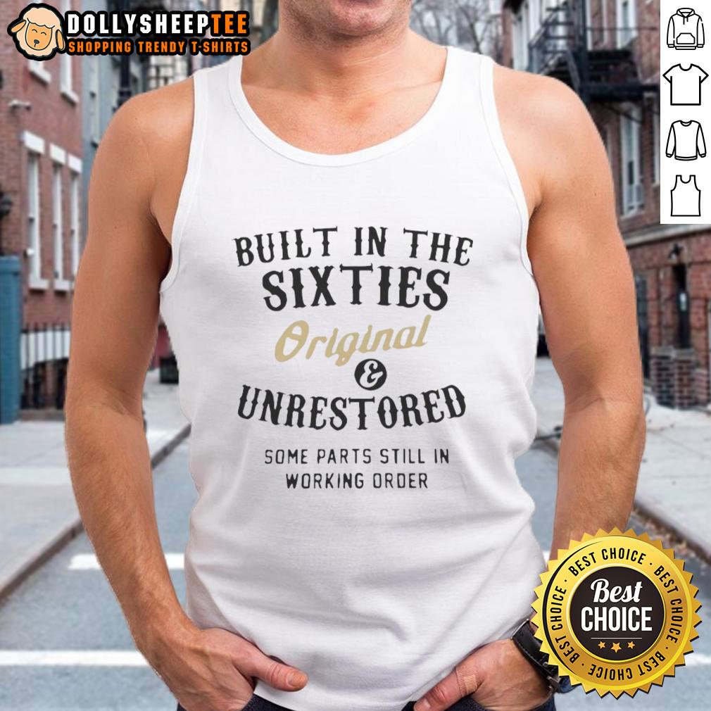 Awesome Built In The Sixties Original And Unrestored T-Shirt - Image 4
