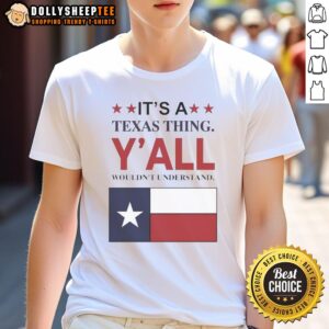 Premium It's A Texas Thing Y'all Wouldn't Understand Flag T-Shirt