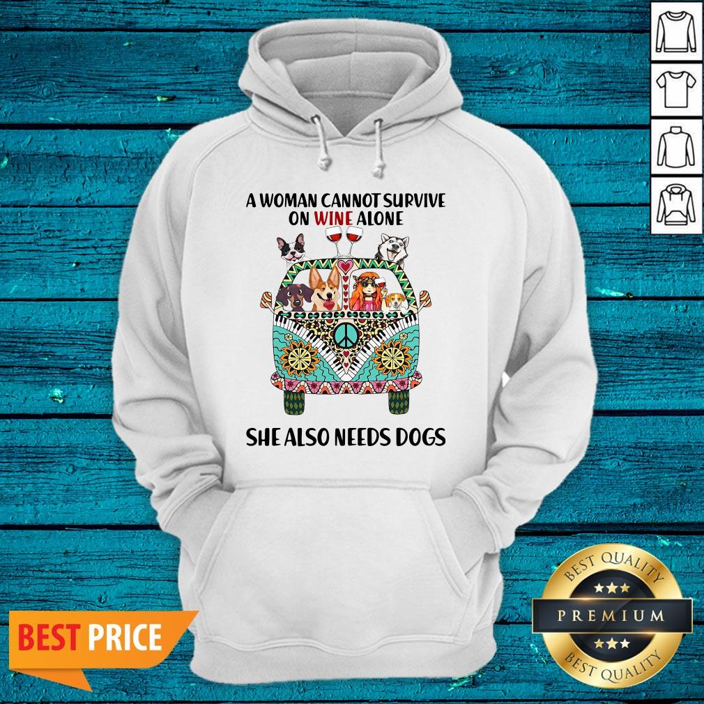 A Woman Cannot Survive On Wine Alone She Also Needs Dogs Shirt - Image 5