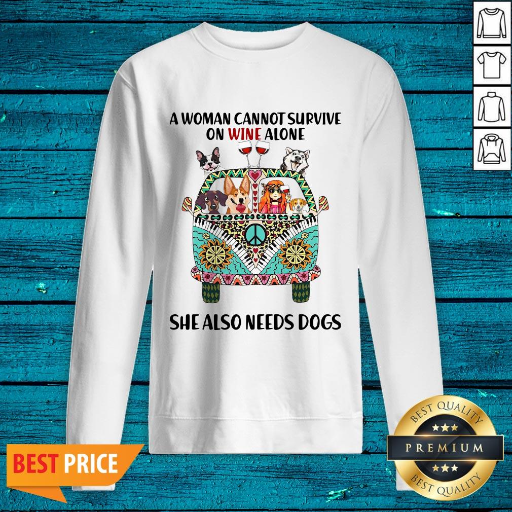 A Woman Cannot Survive On Wine Alone She Also Needs Dogs Shirt - Image 4