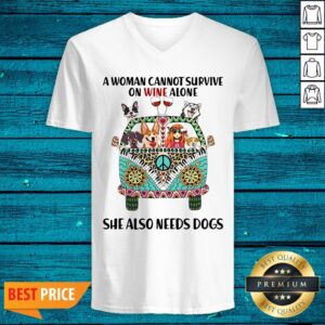 Alternative view of A Woman Cannot Survive On Wine Alone She Also Needs Dogs Shirt