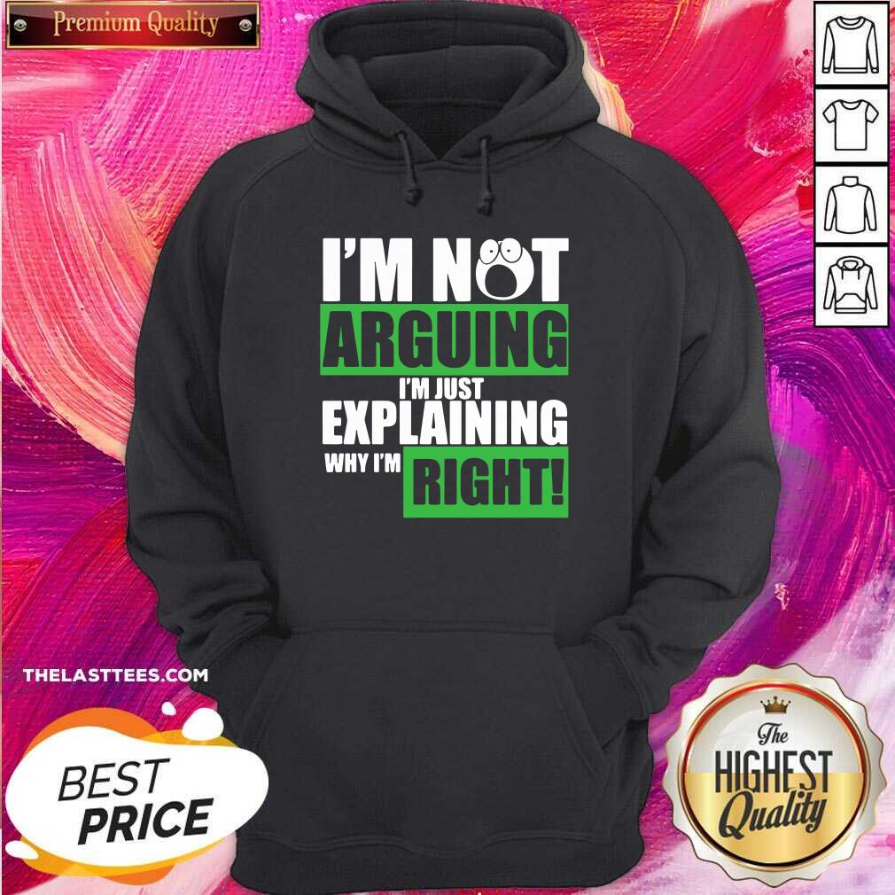 Official I’m Not Arguing I’m Just Explaining Why I’m Right Shirt - Image 2