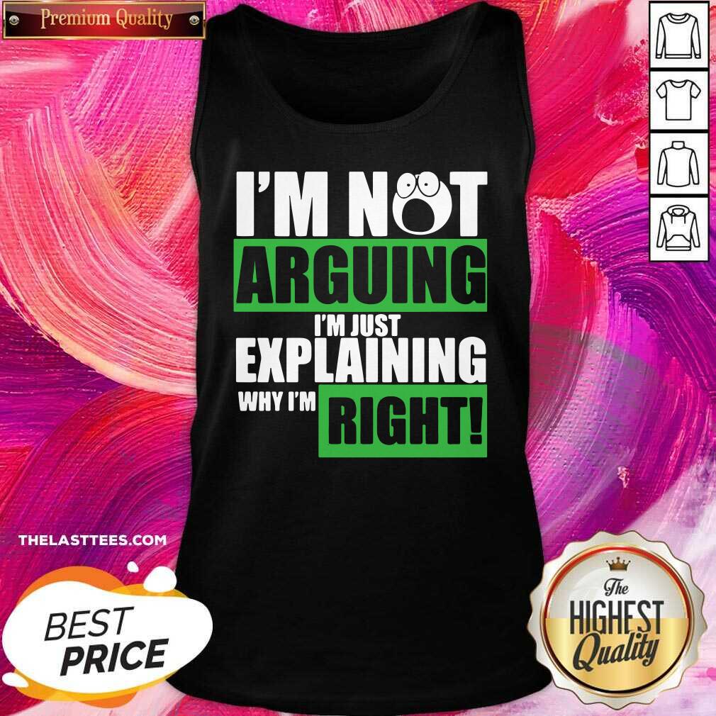 Official I’m Not Arguing I’m Just Explaining Why I’m Right Shirt - Image 4