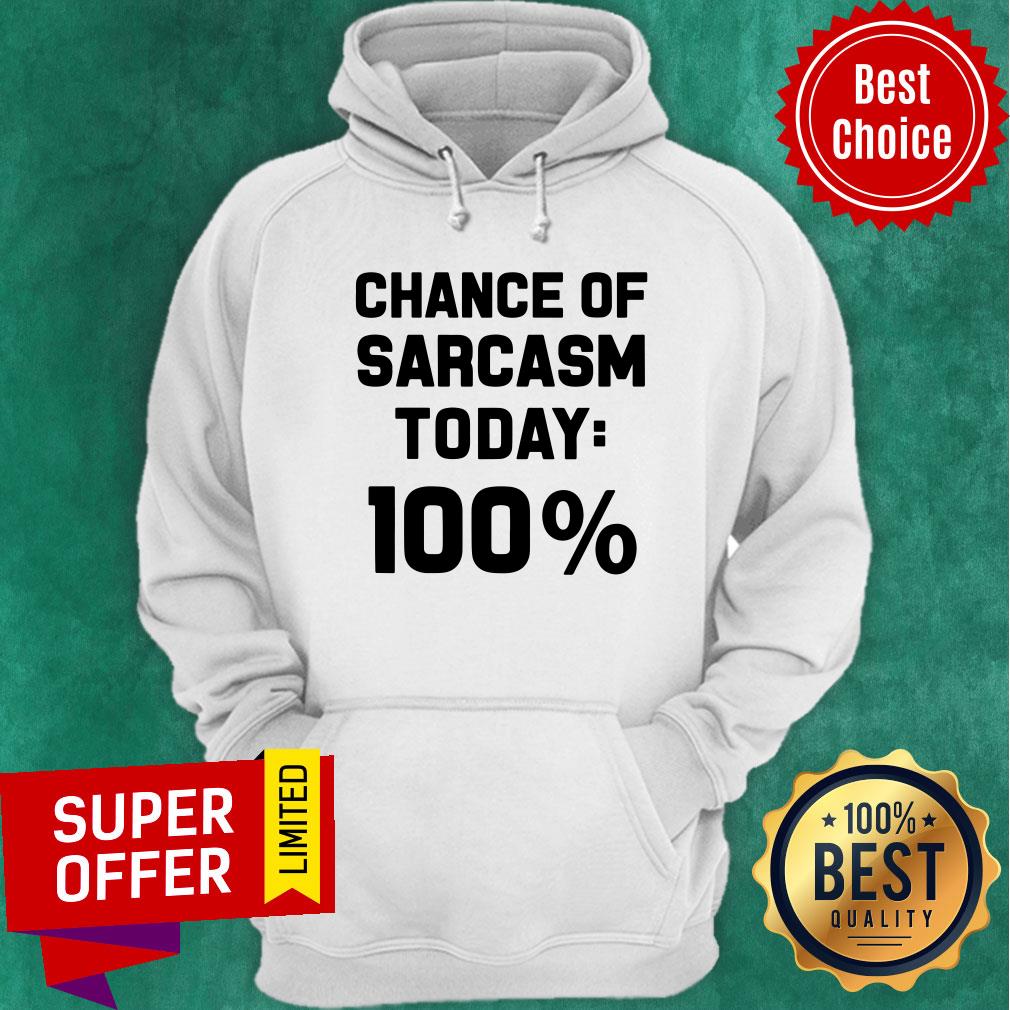 Chance Of Sarcasm Today 100% Shirt - Image 2