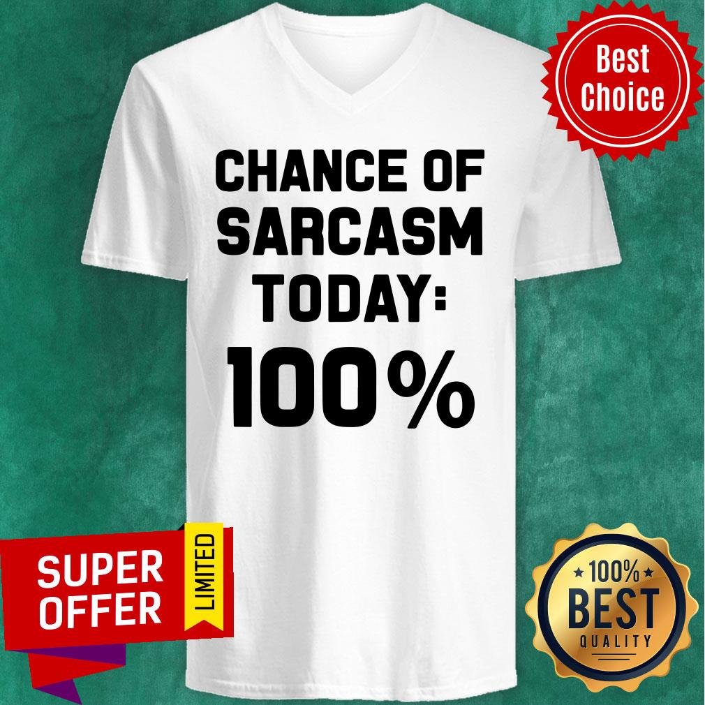 Chance Of Sarcasm Today 100% Shirt - Image 4