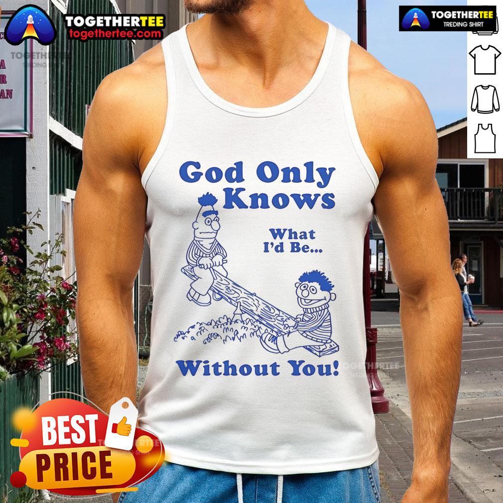 Official God Only Knows What I'd Be Without You T-Shirt - Image 4