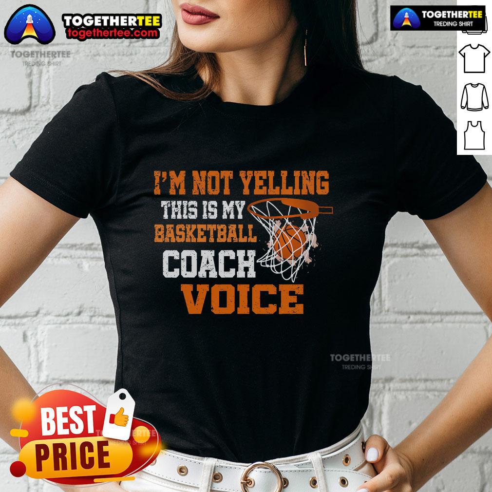 Top I'm Not Yelling This Is My Basketball Coach Voice T-Shirt - Image 3