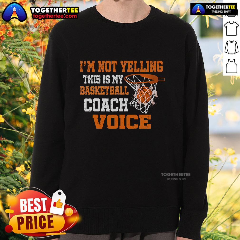Top I'm Not Yelling This Is My Basketball Coach Voice T-Shirt - Image 5