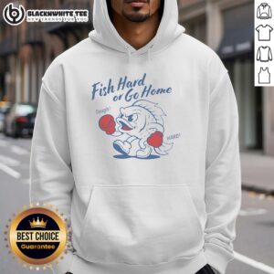 Alternative view of Top Fish Hard Or Go Home Tough Hard T-Shirt
