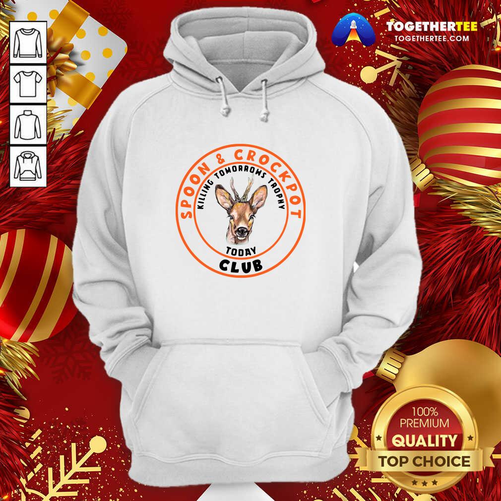 Cute Spoon And Crock Pot Club Killing Tomorrows Trophies Today Shirt - Image 5