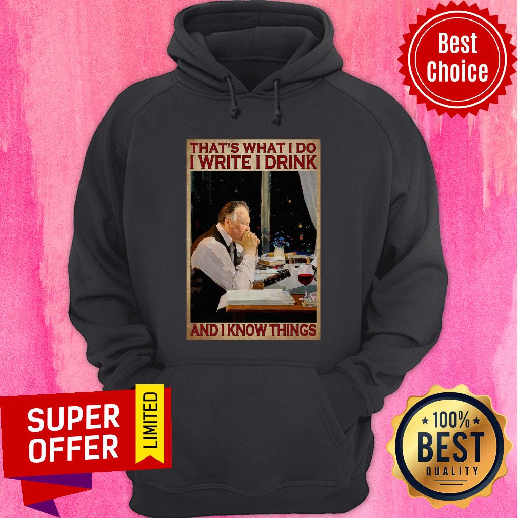 That's What I Do I Write I Drink And I Know Things Shirt - Image 5