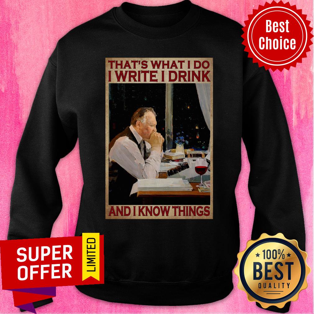 That's What I Do I Write I Drink And I Know Things Shirt - Image 3