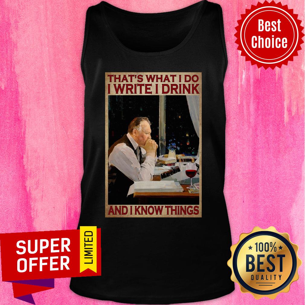 That's What I Do I Write I Drink And I Know Things Shirt - Image 4