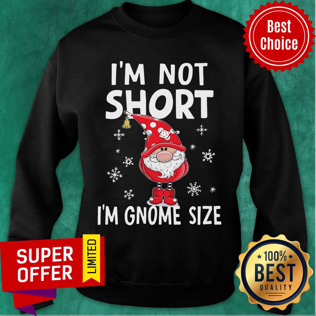I’m Not Short I’m Gnome Size Christmas Shirt - Image 5