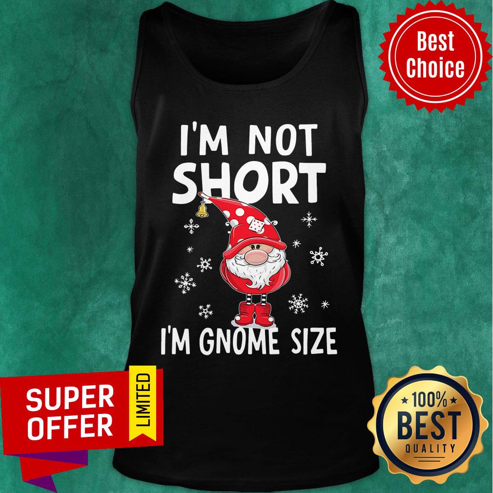 I’m Not Short I’m Gnome Size Christmas Shirt - Image 4