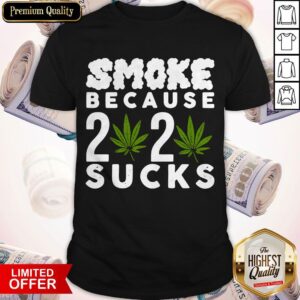 Official Smoke Because 2020 Sucks Shirt