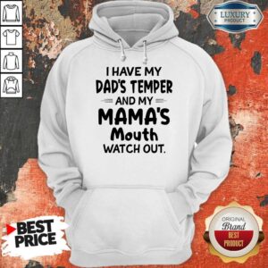 Alternative view of Pretty I Hate My Dad’s Temper And My Mama’s Mouth Watch Out Shirt