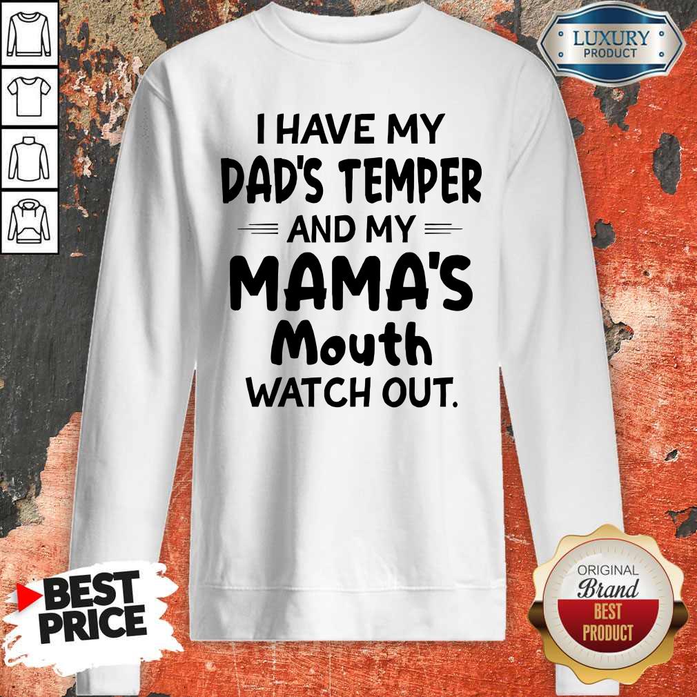 Pretty I Hate My Dad’s Temper And My Mama’s Mouth Watch Out Shirt - Image 5