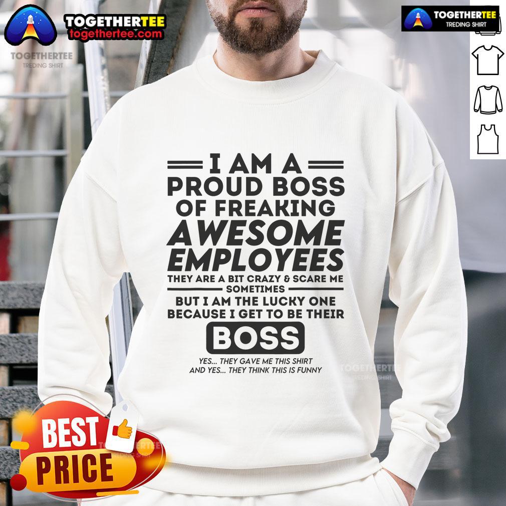 Funny I Am A Proud Boss Of Freaking Awesome Employees T-Shirt - Image 5