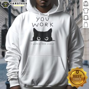 Alternative view of Premium Black Cat You Work I Watch And Judge T-Shirt
