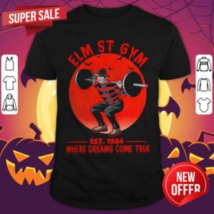 Elm St Gym EST 1984 Where Dreams Come True Shirt
