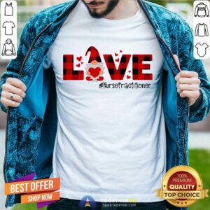 Perfect Gnome Love Valentine Nurse Practitioner Shirt