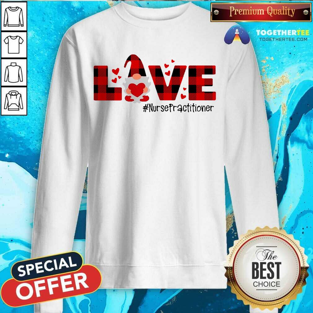 Perfect Gnome Love Valentine Nurse Practitioner Shirt - Image 4